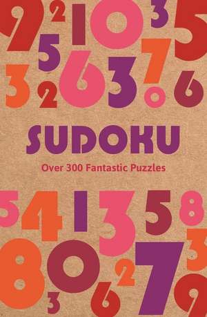 Sudoku: Over 300 Fantastic Puzzles de Eric Saunders