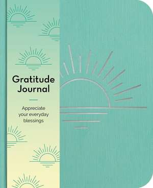 Gratitude Journal: Appreciate Your Blessings Every Day de Emma Van Hinsbergh