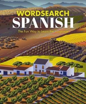 Spanish Wordsearch: The Fun Way to Learn the Language: Over 100 Puzzles! de Eric Saunders