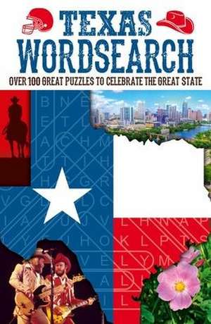 Texas Wordsearch: Over 100 Great Puzzles to Celebrate the Lone Star State de Lynn Burns