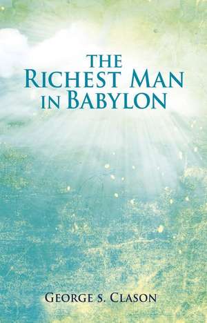 The Richest Man in Babylon de George Samuel Clason