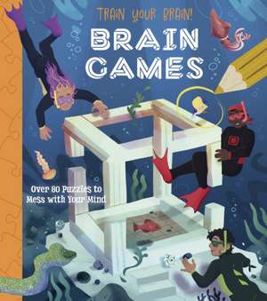 Train Your Brain! Brain Games de Lisa Regan