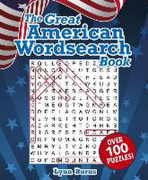 The Great American Wordsearch Book: Over 100 Puzzles! de Lynn Burns