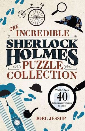 The Incredible Sherlock Holmes Puzzle Collection de Joel Jessup