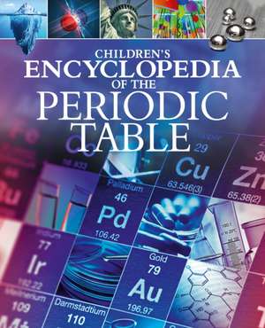 Children's Encyclopedia of the Periodic Table de Janet Bingham