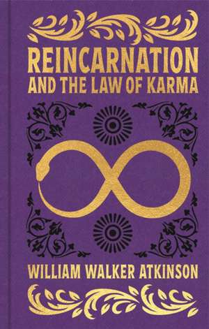 Reincarnation and the Law of Karma de William Walker Atkinson