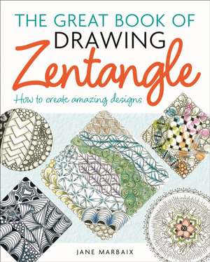 The Great Book of Drawing Zentangle de Jane Marbaix