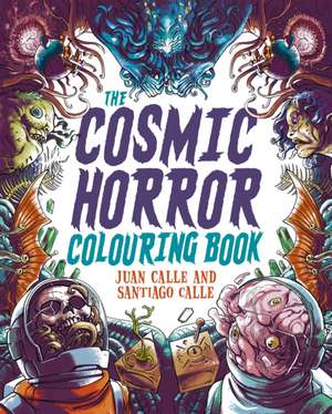 The Cosmic Horror Colouring Book de Juan Calle