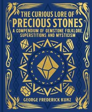 The Curious Lore of Precious Stones de George Frederick Kunz