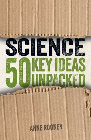 Science: 50 Key Ideas Unpacked de Anne Rooney