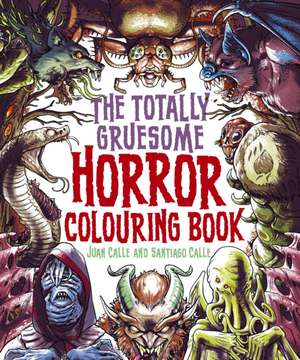 The Totally Gruesome Horror Colouring Book de Juan Calle