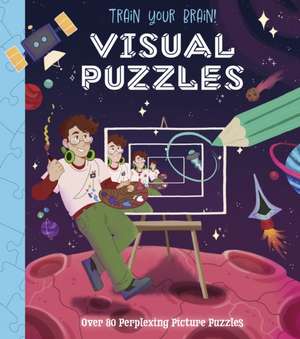 Train Your Brain! Visual Puzzles de Lisa Regan