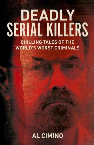 Deadly Serial Killers de Al Cimino