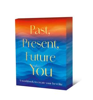 Past, Present, Future You de Sahar Huneidi Palmer
