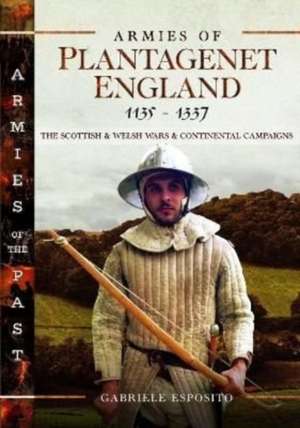 Armies of Plantagenet England, 1135-1337 de Gabriele Esposito