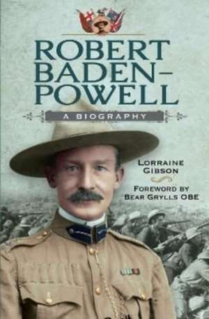 Robert Baden-Powell: A Biography de Lorraine Gibson