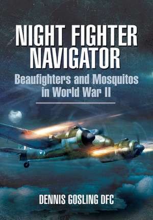 Night Fighter Navigator de Dennis Gosling