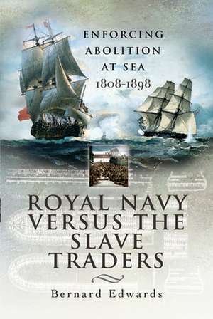 Royal Navy Versus the Slave Traders de Bernard Edwards