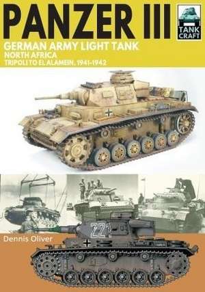 Panzer III, German Army Light Tank de Dennis Oliver