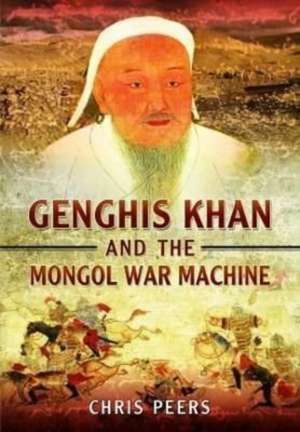 Genghis Khan and the Mongol War Machine de Chris Peers