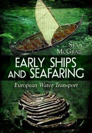 Early Ships and Seafaring de Sean McGrail