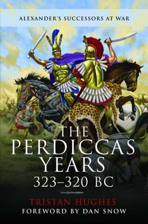 The Perdiccas Years, 323-320 BC de Tristan Hughes