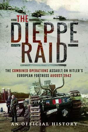The Dieppe Raid de An Official History