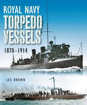 Royal Navy Torpedo Vessels de Les Brown