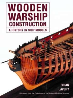 Wooden Warship Construction de Brian Lavery