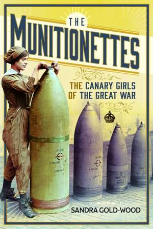 The Munitionettes de Sandra Gold-Wood