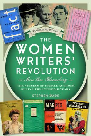 The Women Writers' Revolution: More than Bloomsbury de Stephen Wade