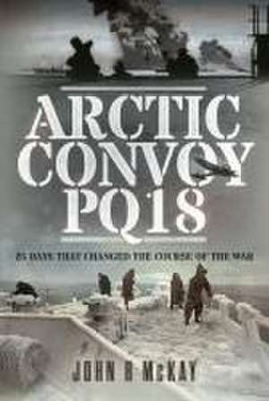 Arctic Convoy Pq18 de John R McKay