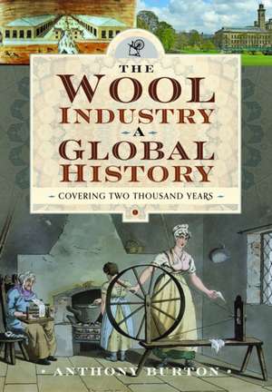 The Wool Industry a Global History de Anthony Burton