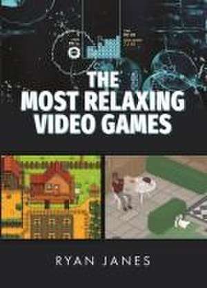 The Most Relaxing Video Games de Ryan Janes