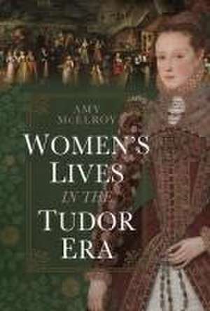 Women's Lives in the Tudor Era de Amy McElroy