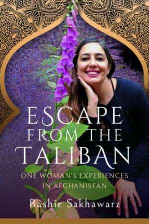 Escape from the Taliban de Bashir Sakhawarz