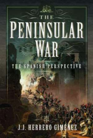 The Peninsular War de J J Herrero Gim nez