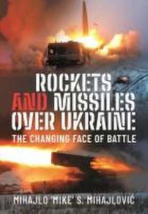 Rockets and Missiles Over Ukraine de Mihajlo S Mihajlovic