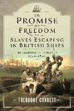 The Promise of Freedom for Slaves Escaping in British Ships de Theodore Corbett