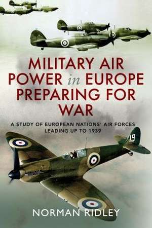 Military Air Power in Europe Preparing for War de Norman Ridley