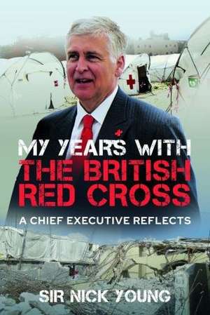 My Years with the British Red Cross de Nicholas Young