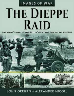 The Dieppe Raid de John Grehan