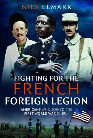 Fighting for the French Foreign Legion de Nils Elmark