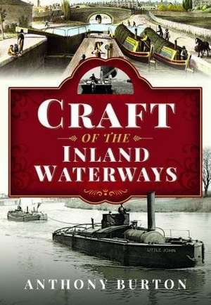 Craft of the Inland Waterways de Anthony Burton