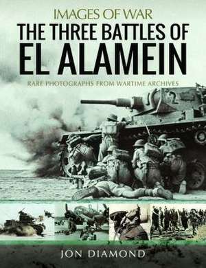 The Three Battles of El Alamein de Jon Diamond