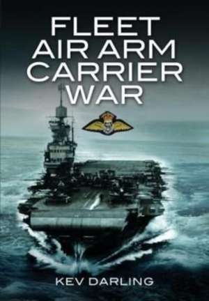 Fleet Air Arm Carrier War de Kev Darling