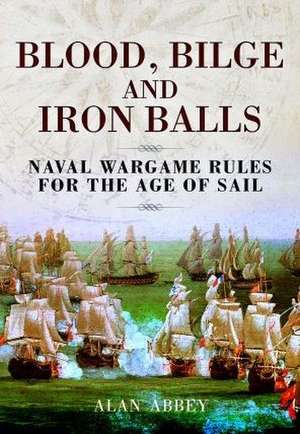 Blood, Bilge and Iron Balls de Alan Abbey