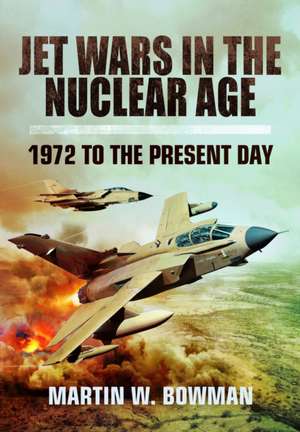 Jet Wars in the Nuclear Age de Martin W. Bowman