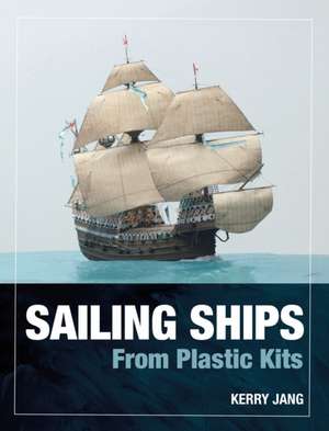 Sailing Ships from Plastic Kits de Kerry Jang