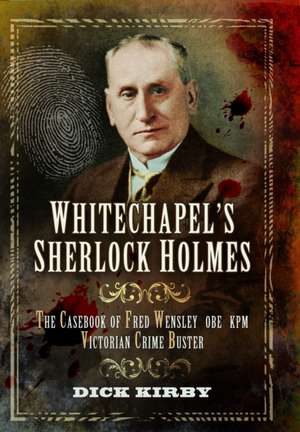 Whitechapel's Sherlock Holmes de Dick Kirby